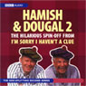 Im Sorry I Havent A Clue: Youll Have Had Your Tea - The Doings of Hamish and Dougal Series 2 Audiobook, by Unspecified