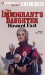 Immigrants Daughter (Unabridged) Audiobook, by Howard Fast