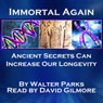 Immortal Again: Secrets of the Ancients (Unabridged) Audiobook, by Walter Parks