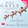 The Importance of Being a Bachelor (Unabridged) Audiobook, by Mike Gayle