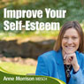 Improve Your Self Esteem: Learn to Relax and Feel Better About Yourself Audiobook, by Anne Morrison