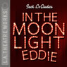 In the Moonlight Eddie (Dramatized) Audiobook, by Jack LoGiudice