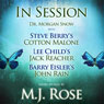 In Session: Dr. Morgan Snow with Steve Berrys Cotton Malone, Lee Childs Jack Reacher & Barry Eislers John Rain (Unabridged) Audiobook, by M. J. Rose