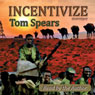 Incentivize (Unabridged) Audiobook, by Tom Spears