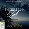 Indelible Ink (Unabridged) Audiobook, by Fiona McGregor