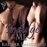Indulge Me (Unabridged) Audiobook, by Kaenar Langford