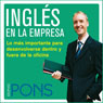 Ingles en la empresa (English in the Office): Lo mas importante para desenvolverse dentro y fuera de la oficina (Unabridged) Audiobook, by Pons Idiomas