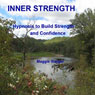 Inner Strength: Hypnosis to Build Strength and Confidence Audiobook, by Maggie Staiger