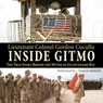 Inside Gitmo: The True Story Behind the Myths of Guantanamo Bay (Unabridged) Audiobook, by Gordon Cucullu