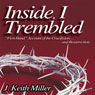 Inside, I Trembled: First Hand Account of the Crucifiction...and Resurrection (Unabridged) Audiobook, by J. Keith Miller
