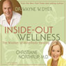 Inside-Out Wellness: The Wisdom of Mind/Body Healing (Unabridged) Audiobook, by Wayne W. Dyer