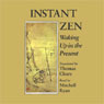 Instant Zen: Waking Up in the Present (Abridged) Audiobook, by Zen Master Foyan