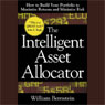 The Intelligent Asset Allocator: How to Build Your Portfolio to Maximize Returns and Minimize Risk (Unabridged) Audiobook, by William Bernstein