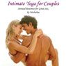 Intimate Yoga for Couples: Sensual Routines for Great Sex (Unabridged) Audiobook, by Mishabae