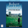 Into the Blue (Unabridged) Audiobook, by Robert Goddard