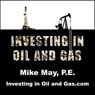 Investing in Oil and Gas (Unabridged) Audiobook, by Mike May P.E.