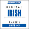 Irish Phase 1, Unit 01-05: Learn to Speak and Understand Irish (Gaelic) with Pimsleur Language Programs Audiobook, by Pimsleur