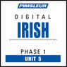 Irish Phase 1, Unit 05: Learn to Speak and Understand Irish (Gaelic) with Pimsleur Language Programs Audiobook, by Pimsleur