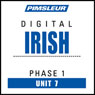 Irish Phase 1, Unit 07: Learn to Speak and Understand Irish (Gaelic) with Pimsleur Language Programs Audiobook, by Pimsleur