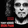 Iron Man: My Journey through Heaven and Hell with Black Sabbath (Unabridged) Audiobook, by Tony Iommi