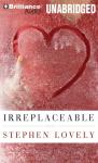 Irreplaceable (Unabridged) Audiobook, by Stephen Lovely