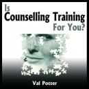 Is Counselling Training for You? (Unabridged) Audiobook, by Val Potter