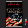 Is Democracy Possible Here?: Principles for a New Political Debate (Unabridged) Audiobook, by Ronald Dworkin