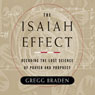 The Isaiah Effect: Decoding the Lost Science of Prayer and Prophecy (Abridged) Audiobook, by Gregg Braden