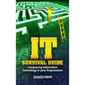IT Survival Guide: Conquering Information Technology in Your Organization (Unabridged) Audiobook, by David Papp