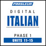 Italian Phase 1, Unit 11-15: Learn to Speak and Understand Italian with Pimsleur Language Programs Audiobook, by Pimsleur