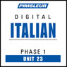 Italian Phase 1, Unit 23: Learn to Speak and Understand Italian with Pimsleur Language Programs Audiobook, by Pimsleur