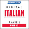 Italian Phase 2, Unit 13: Learn to Speak and Understand Italian with Pimsleur Language Programs Audiobook, by Pimsleur