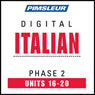 Italian Phase 2, Unit 16-20: Learn to Speak and Understand Italian with Pimsleur Language Programs Audiobook, by Pimsleur