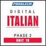 Italian Phase 2, Unit 19: Learn to Speak and Understand Italian with Pimsleur Language Programs Audiobook, by Pimsleur