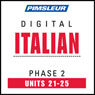 Italian Phase 2, Unit 21-25: Learn to Speak and Understand Italian with Pimsleur Language Programs Audiobook, by Pimsleur