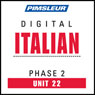 Italian Phase 2, Unit 22: Learn to Speak and Understand Italian with Pimsleur Language Programs Audiobook, by Pimsleur