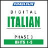 Italian Phase 3, Unit 01-05: Learn to Speak and Understand Italian with Pimsleur Language Programs Audiobook, by Pimsleur