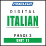 Italian Phase 3, Unit 11: Learn to Speak and Understand Italian with Pimsleur Language Programs Audiobook, by Pimsleur