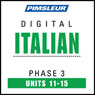 Italian Phase 3, Unit 11-15: Learn to Speak and Understand Italian with Pimsleur Language Programs Audiobook, by Pimsleur