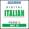 Italian Phase 3, Unit 23: Learn to Speak and Understand Italian with Pimsleur Language Programs Audiobook, by Pimsleur
