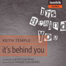 Its Behind You (Unabridged) Audiobook, by Keith Temple