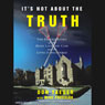 Its Not About the Truth: The Duke Lacrosse Case and the Lives It Shattered (Unabridged) Audiobook, by Don Yaeger