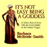 Its Not Easy Being a Goddess: A Yellow Rose of Texas Tells the Greek Myths in Her Native Tongue (Abridged) Audiobook, by Barbara McBride-Smith