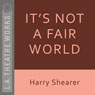Its Not a Fair World (Dramatized) Audiobook, by Harry Shearer