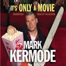 Its Only a Movie (Unabridged) Audiobook, by Mark Kermode