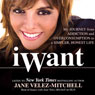 iWant: My Journey from Addiction and Overconsumption to a Simpler, Honest Life (Unabridged) Audiobook, by Jane Velez-Mitchell