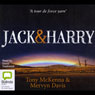 Jack & Harry (Unabridged) Audiobook, by Tony McKenna