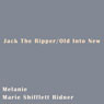 Jack The Ripper - Old Into New: Short Story (Unabridged) Audiobook, by Melanie Marie Shifflett Ridner