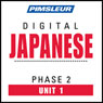 Japanese Phase 2, Unit 01: Learn to Speak and Understand Japanese with Pimsleur Language Programs Audiobook, by Pimsleur