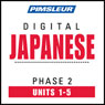 Japanese Phase 2, Unit 01-05: Learn to Speak and Understand Japanese with Pimsleur Language Programs Audiobook, by Pimsleur